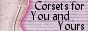 Custom Made Corsets by Corsets for You and Yours