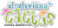 rather kiss a cactus