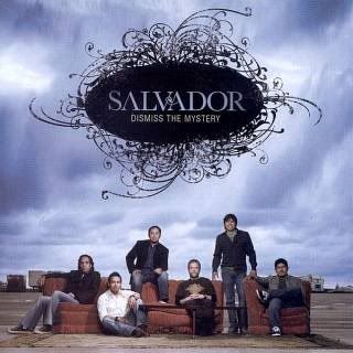 Salvador - Dismiss The Mystery (2006)