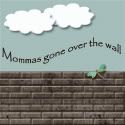 mommas gone over the wall